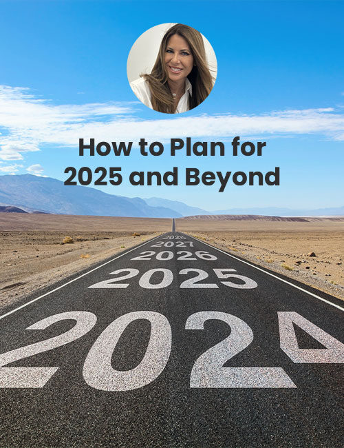 How to Plan for 2025 and Beyond