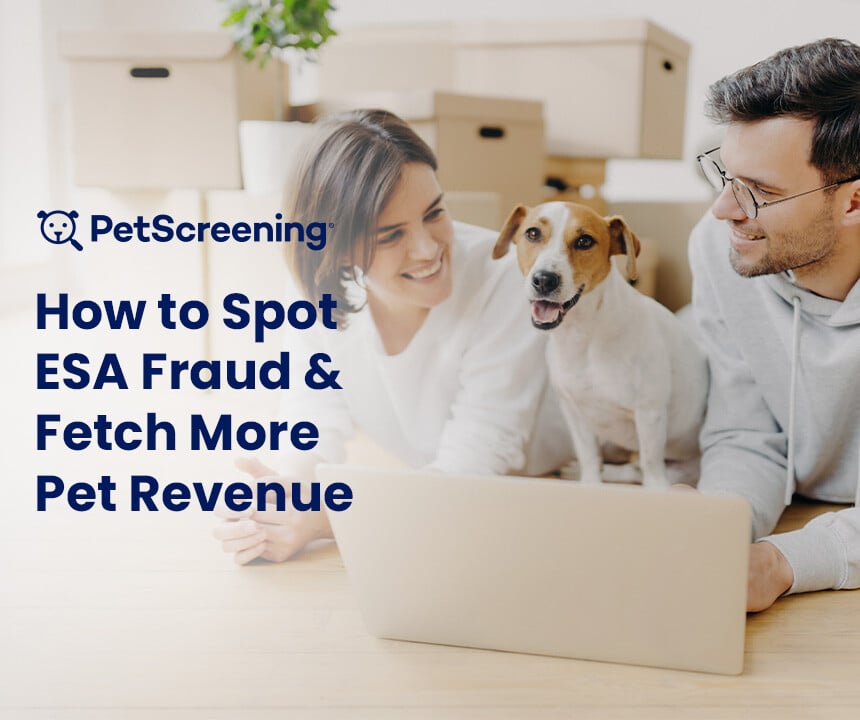 PetScreening: How to Spot ESA Fraud & Fetch More Pet Revenue